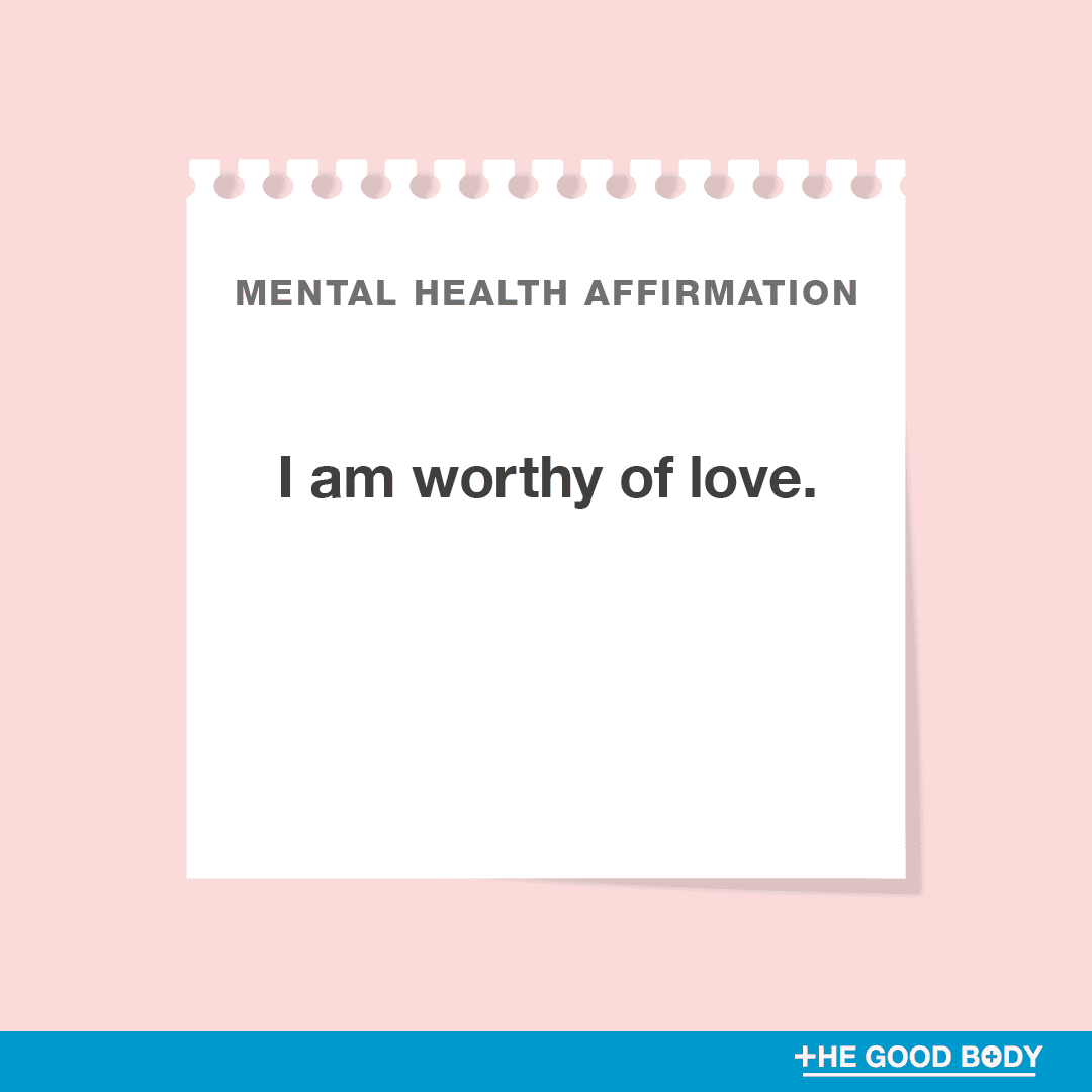 I am worthy of love.