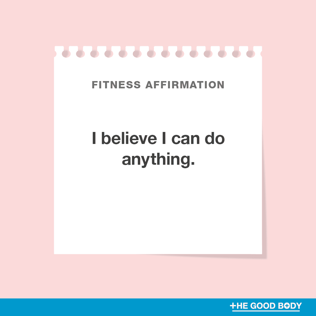 I believe I can do anything.