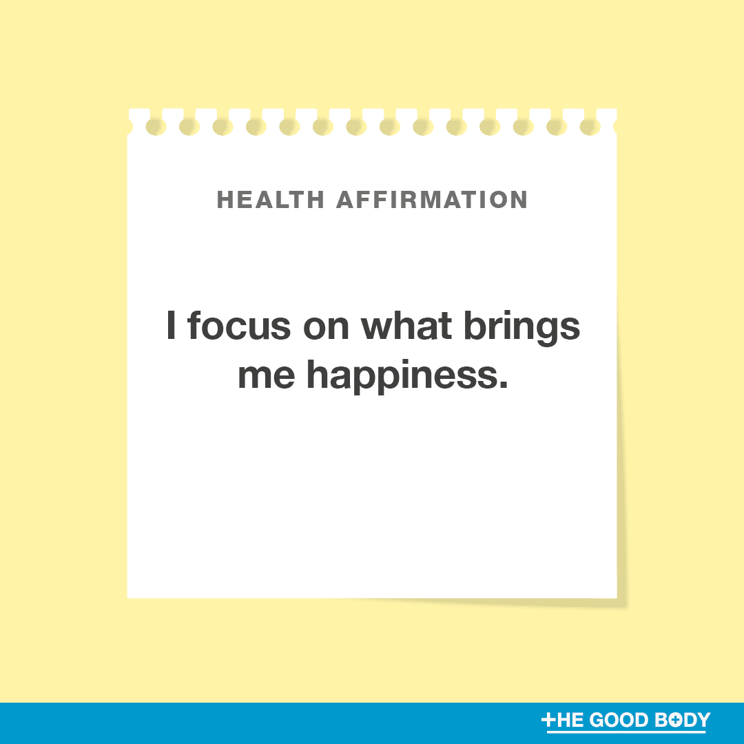 I focus on what brings me happiness.
