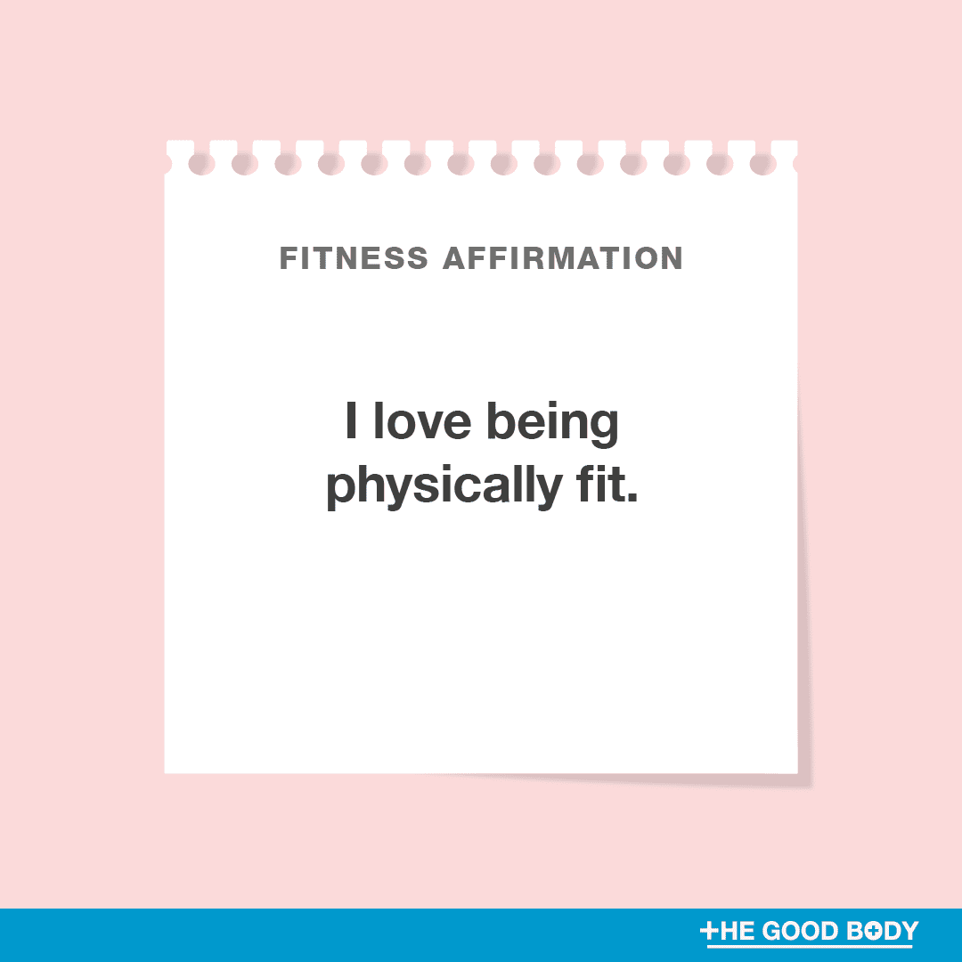 I love being physically fit.