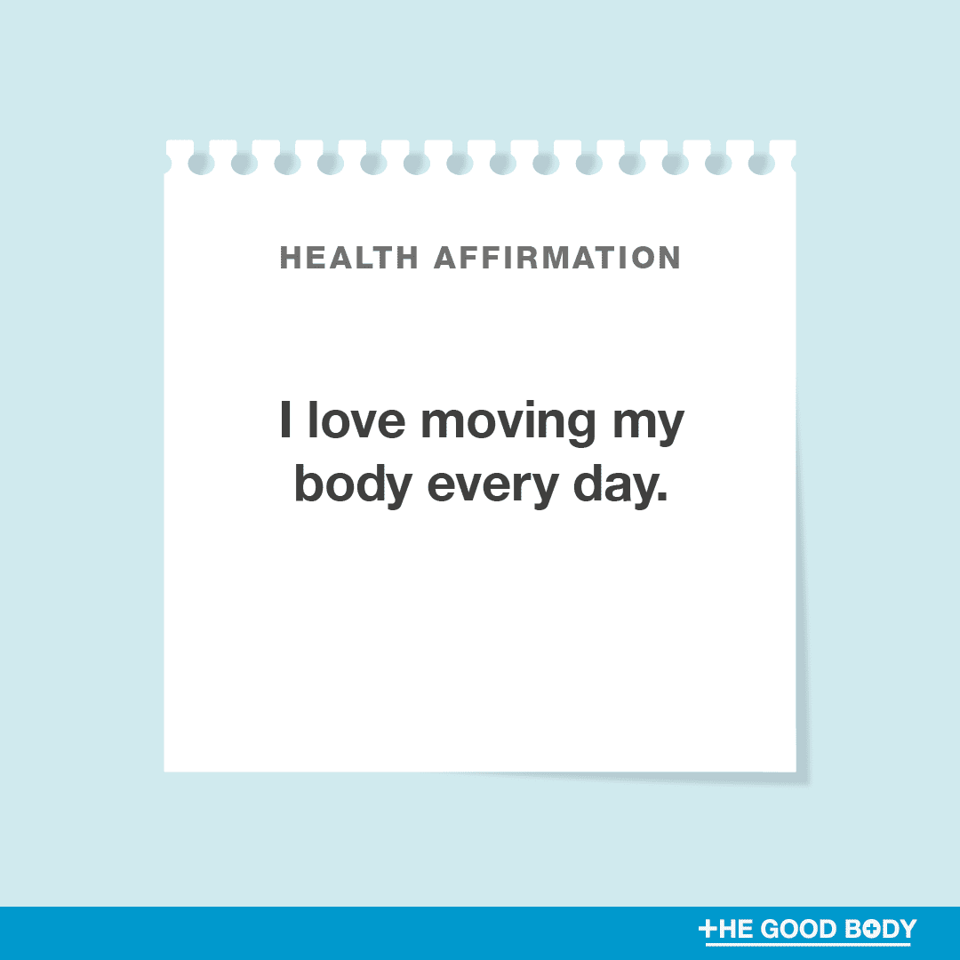 I love moving my body every day.