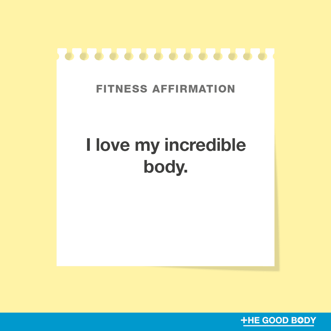 I love my incredible body.