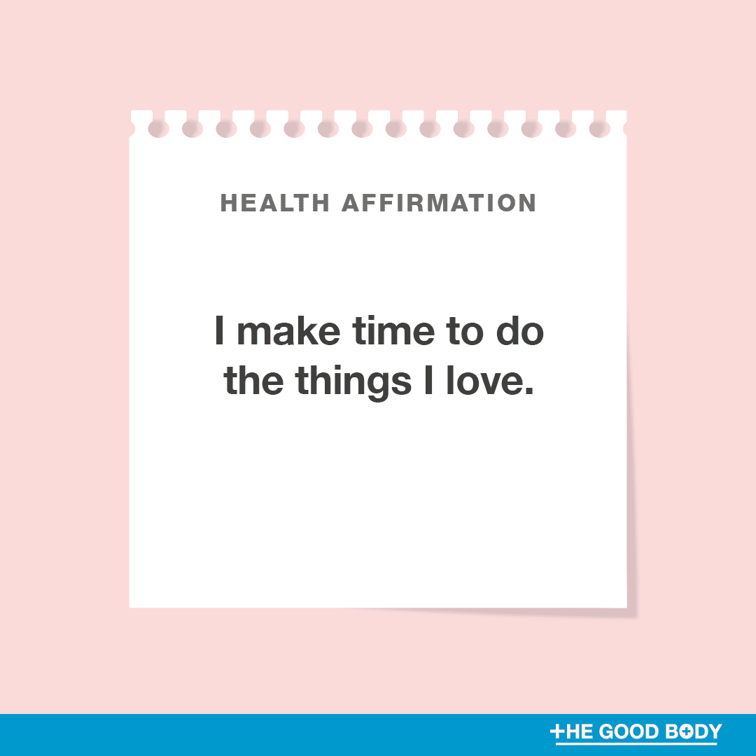 I make time to do the things I love.