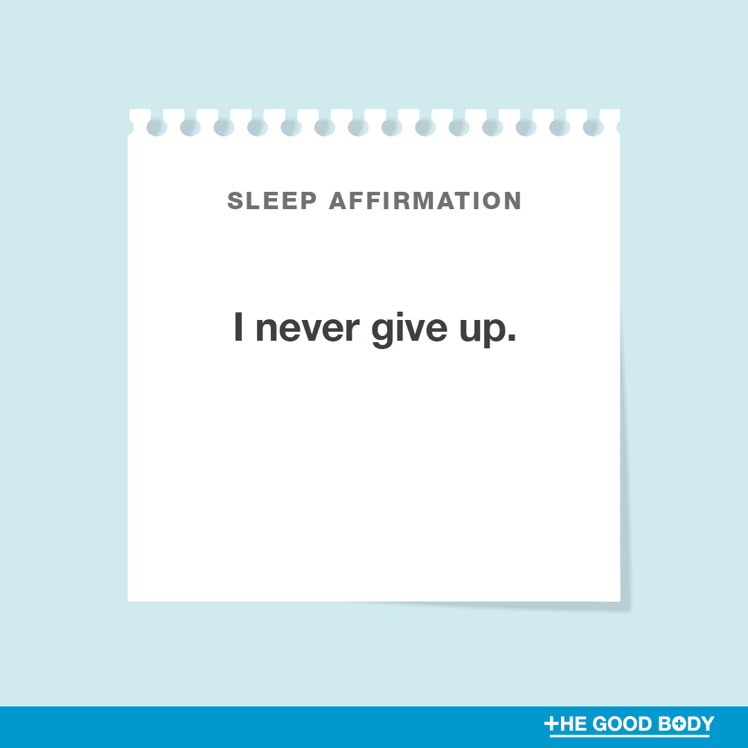 I never give up.