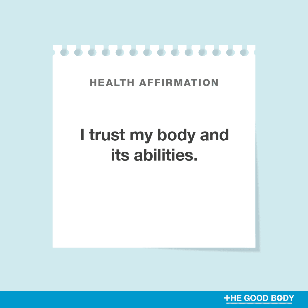 I trust my body and its abilities.