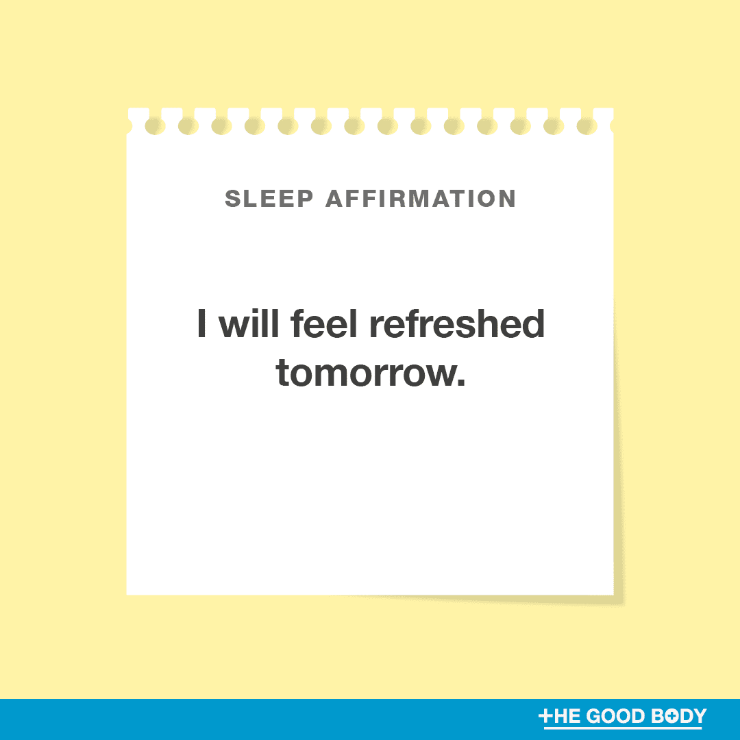 I will feel refreshed tomorrow.