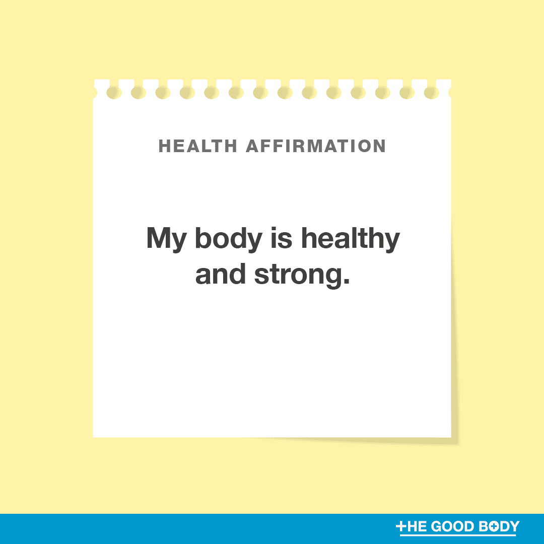 My body is healthy and strong.