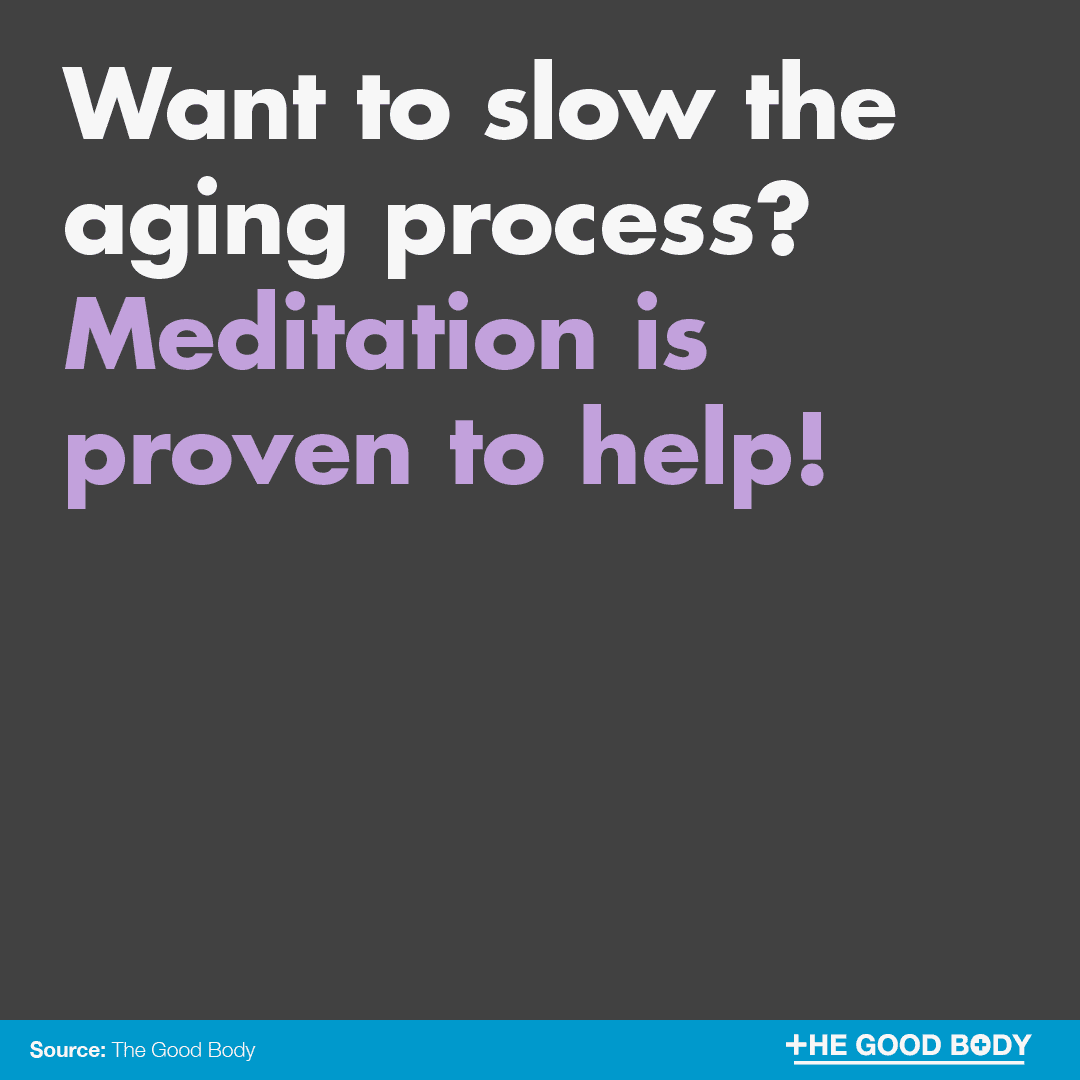 Want to slow the aging process? Meditation is proven to help!