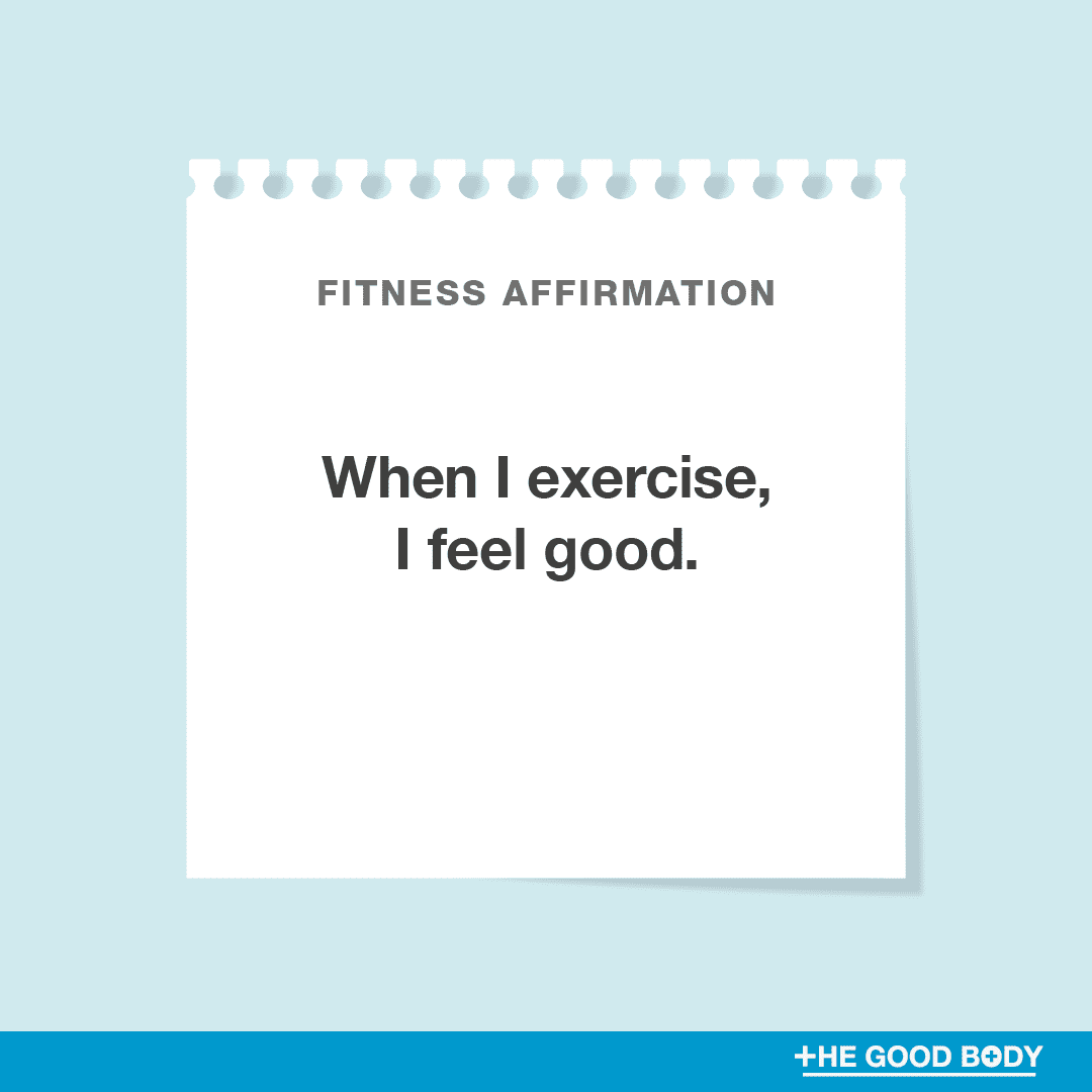 When I exercise, I feel good.