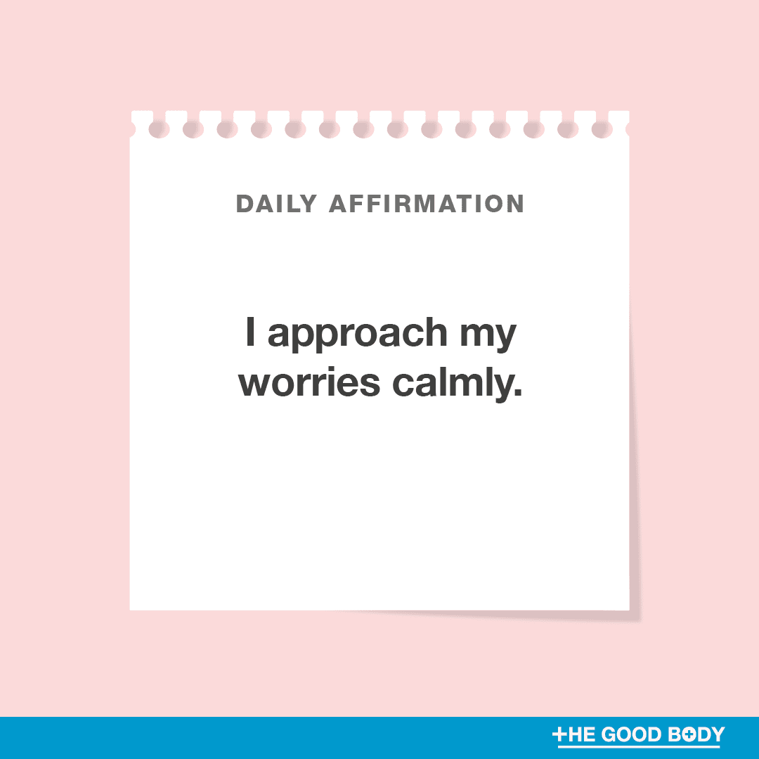 I approach my worries calmly.