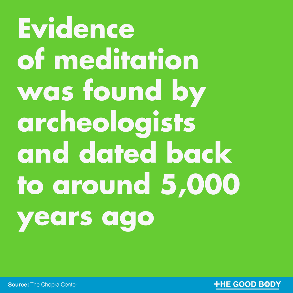 Evidence of meditation was found by archeologists and dated back to around 5000 years ago