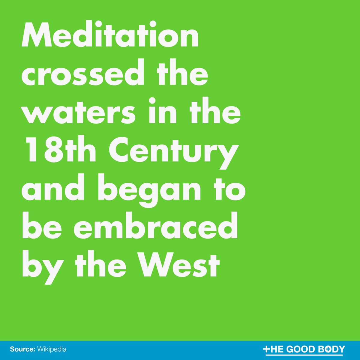 Meditation crossed the waters in the 18th Century and began to be embraced by the west