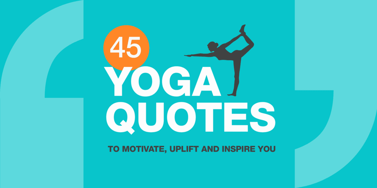 Yoga Quotes: To Motivate, Uplift and Inspire You