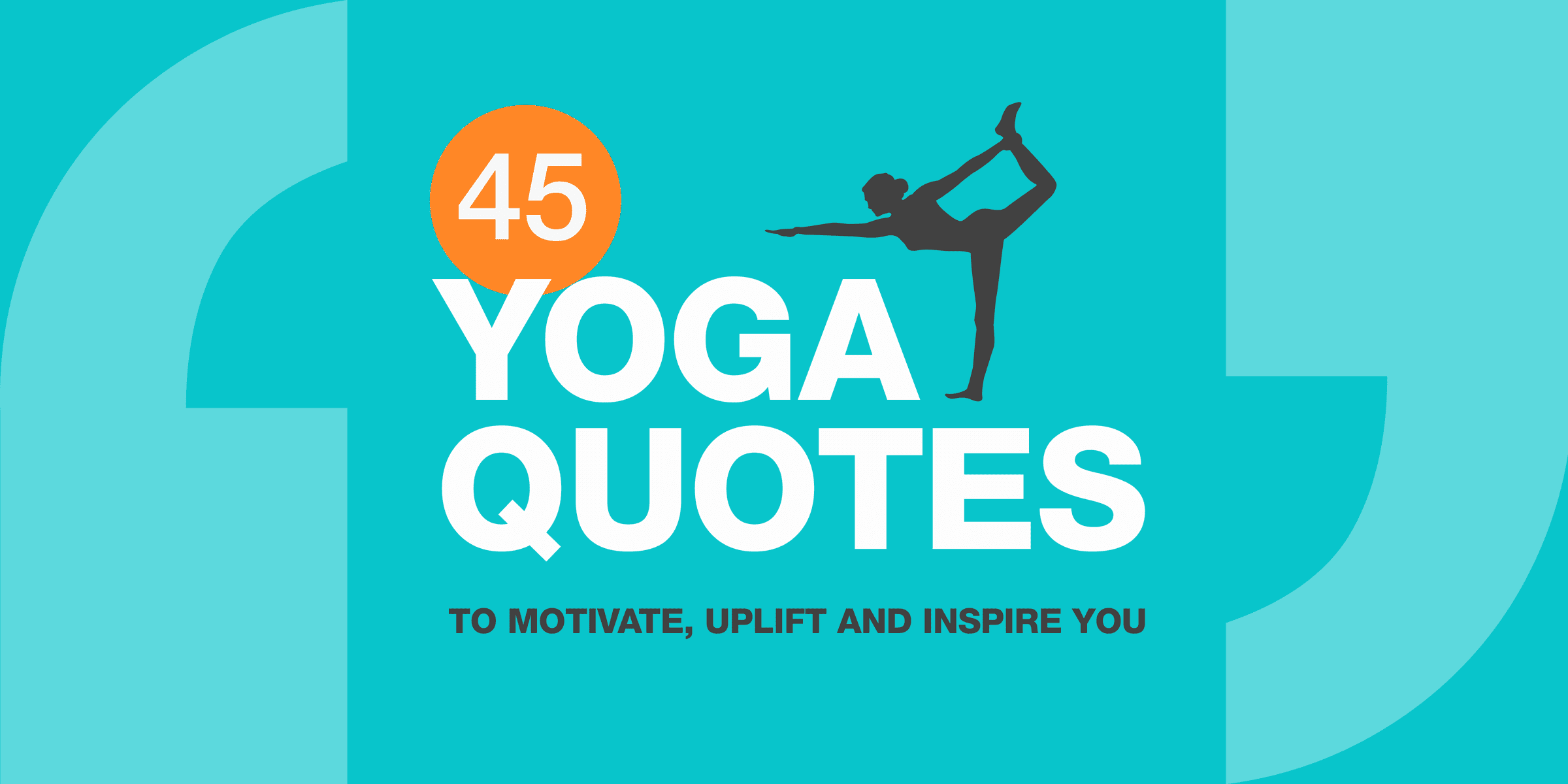 45 of the Best Yoga Quotes to Motivate, Uplift and Inspire You