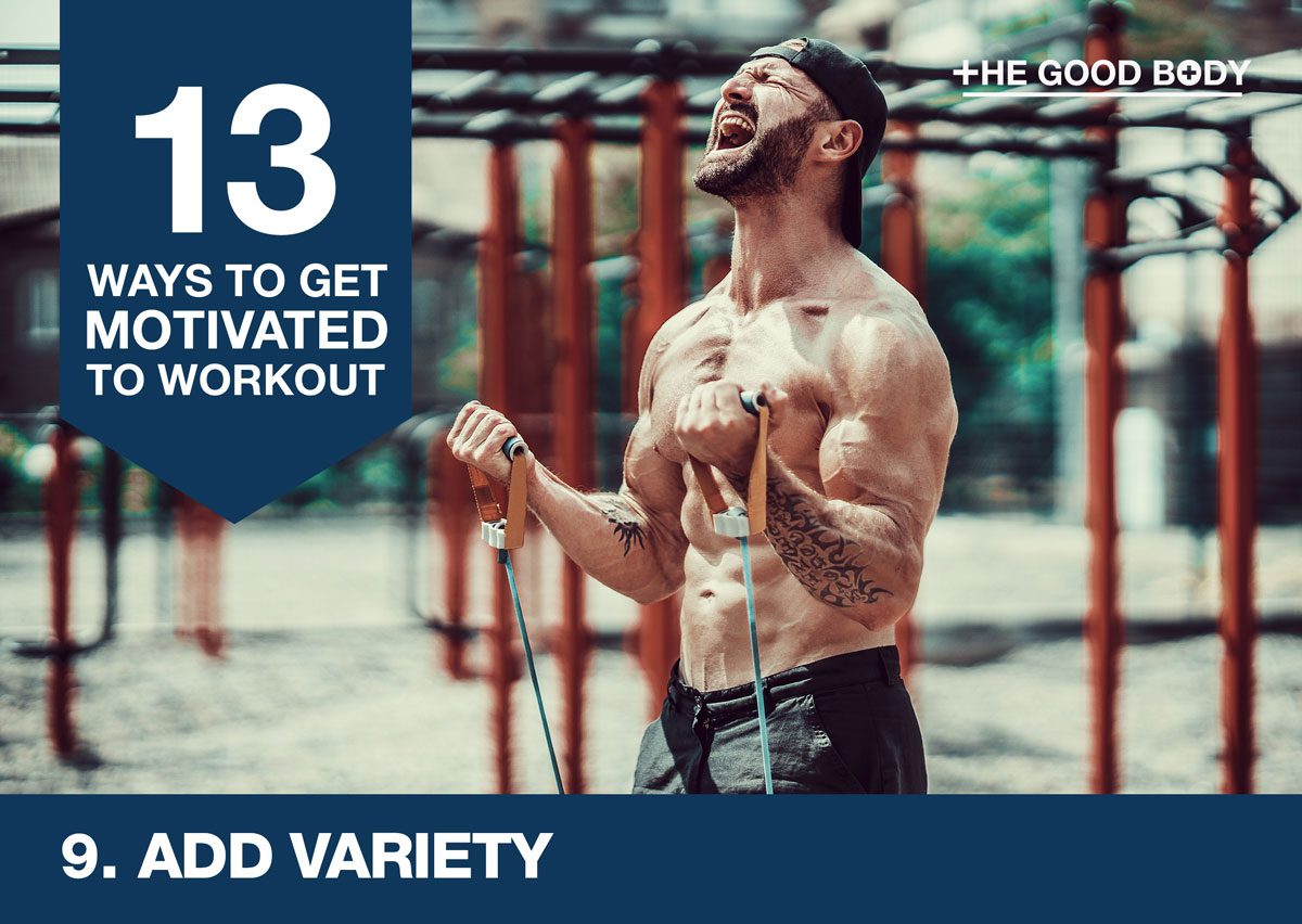 Add variety to get motivated to workout