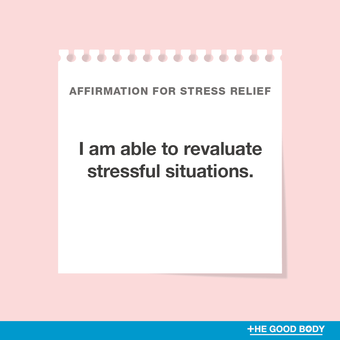 I am able to revaluate stressful situations
