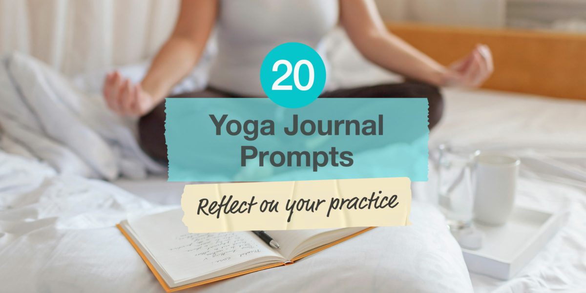 Yoga Journal Prompts: Reflect On Your Practice