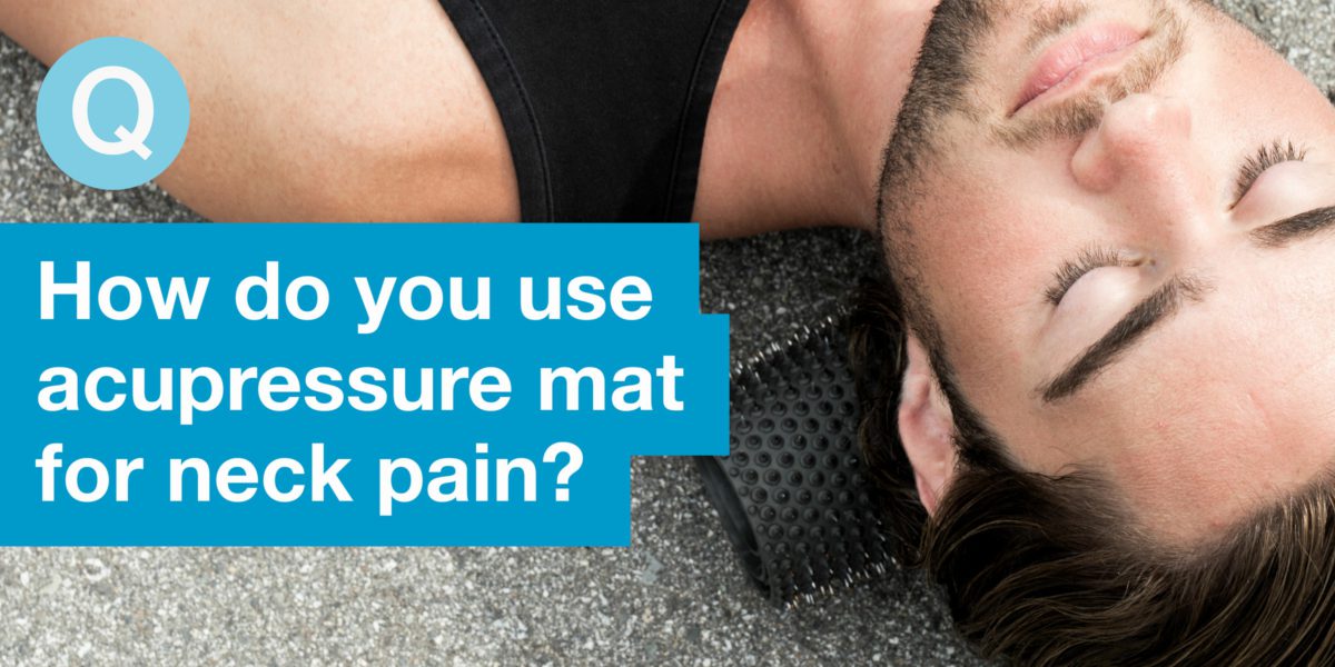 How Do You Use an Acupressure Mat for Neck Pain?