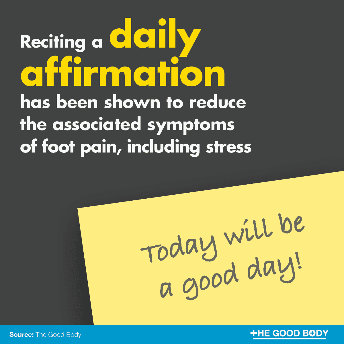 Reciting a daily affirmation has been shown to reduce the associated symptoms of foot pain, including stress