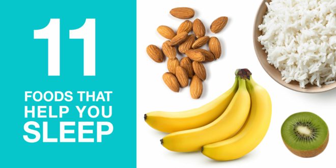 11 Foods That Help You Sleep