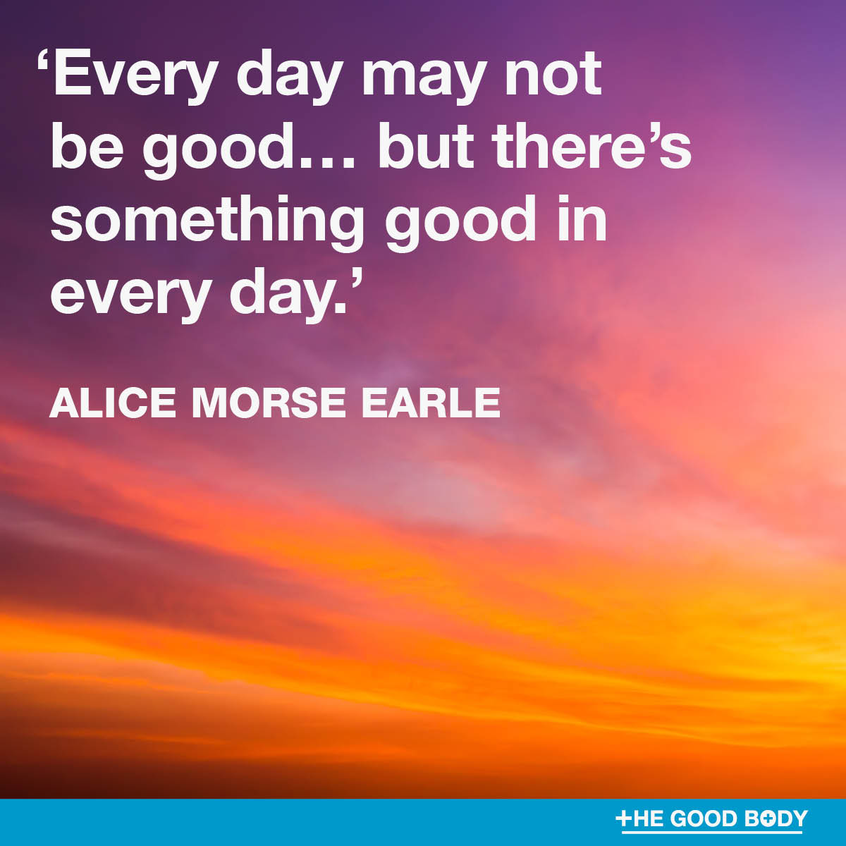 Positive Mindset Quotes #8 by Alice Morse Earle